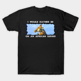 I Would Rather Be On An African Safari Blue Sky Giraffe T-Shirt